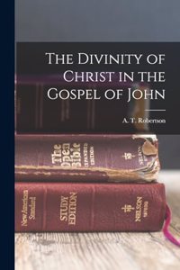 The Divinity of Christ in the Gospel of John
