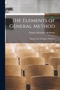 Elements of General Method: Based on the Principles of Herbert