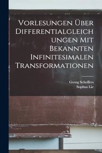 Vorlesungen über Differentialgleichungen mit bekannten infinitesimalen Transformationen