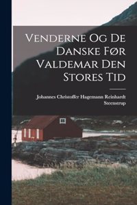 Venderne Og De Danske Før Valdemar Den Stores Tid