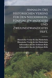 Annalen des historischen Vereins für den Niederrhein. Fünfundzwanzigstes und zweiundzwanzigstes Heft.