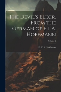 Devil's Elixir. From the German of E.T.A. Hoffmann; Volume 2