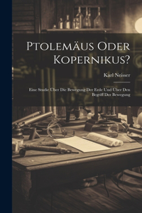 Ptolemäus Oder Kopernikus?