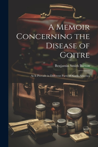 Memoir Concerning the Disease of Goitre