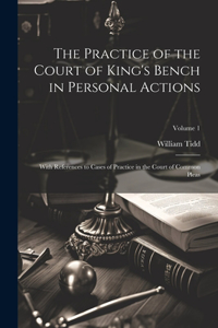 Practice of the Court of King's Bench in Personal Actions