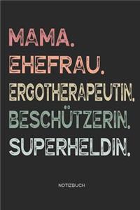 Mama. Ehefrau. Ergotherapeutin. Beschützerin. Superheldin. - Notizbuch