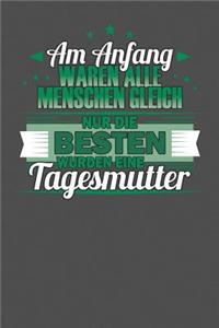 Am Anfang Waren Alle Menschen Gleich Nur Die Besten Wurden Eine Tagesmutter