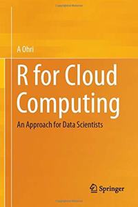 R For Cloud Computing An Approach For Data Scientists