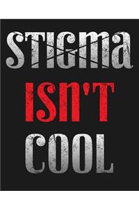 Stigma Isn't Cool