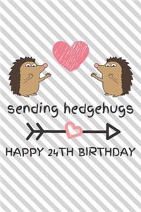 Sending Hedgehugs Happy 24th Birthday