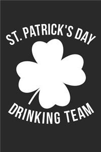 St. Patrick's Day Notebook - St. Patrick's Day Drinking Team St. Pattys Day - St. Patrick's Day Journal