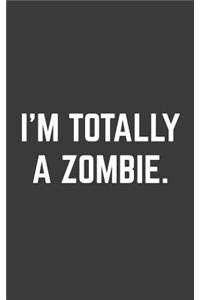 I'm Totally a Zombie
