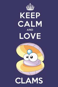 Keep Calm And Love Clams
