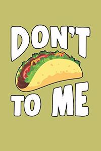 Don'T To Me