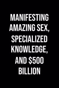 Manifesting Amazing Sex Specialized Knowledge And 500 Billion