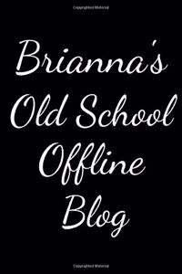 Brianne's Old School Offline Blog