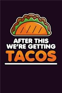 After This We'Re Getting Tacos