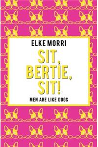 Sit, Bertie, sit!