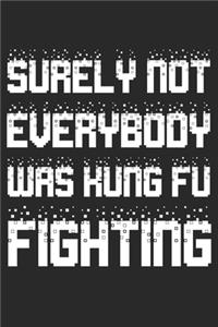 Surely Not Everybody Was Kung Fu Fighting