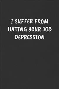 I Suffer from Hating Your Job Depression