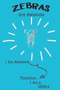 Zebras Are Awesome I Am Awesome Therefore I Am a Zebra