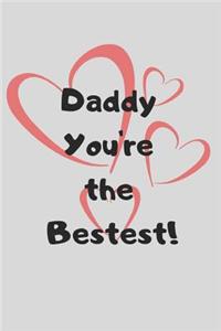 Daddy You're The Bestest!