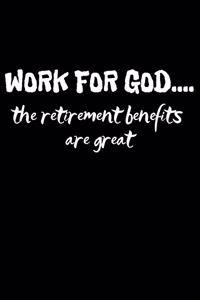 Work for God the Retirement Benefits Are Great