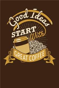 Good Ideas Start with Great Coffee