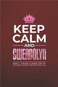 Keep Calm and Gwendolyn Will Take Care of It