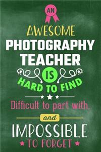 An Awesome Photography Teacher Is Hard to Find Difficult to Part with and Impossible to Forget