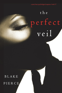 Perfect Veil (A Jessie Hunt Psychological Suspense Thriller-Book Seventeen)