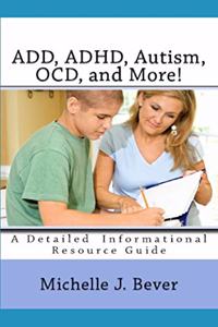 ADD, ADHD, Autism, OCD, and More!