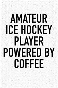 Amateur Ice Hockey Player Powered By Coffee