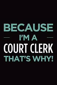 Because I'm a court clerk that's why