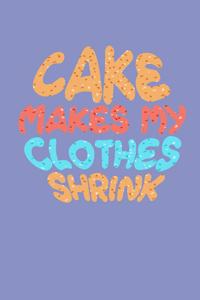 Cake Makes My Clothes Shrink