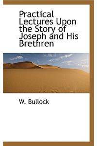 Practical Lectures Upon the Story of Joseph and His Brethren