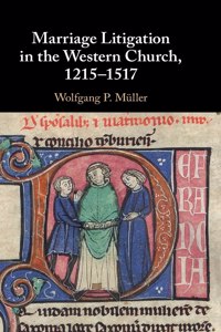 Marriage Litigation in the Western Church, 1215-1517