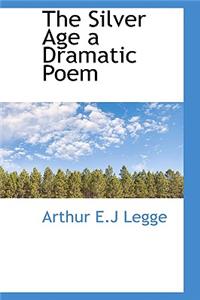 The Silver Age a Dramatic Poem