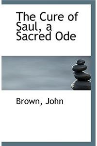 The Cure of Saul, a Sacred Ode
