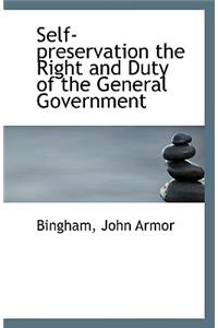 Self-Preservation the Right and Duty of the General Government