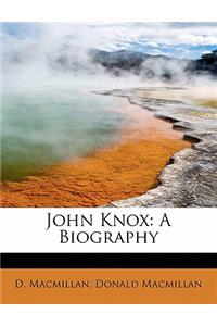 John Knox: A Biography