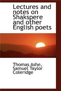 Lectures and Notes on Shakspere and Other English Poets