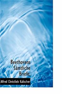 Beethovens Samtliche Briefe;