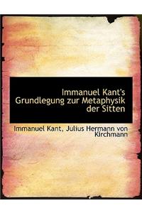 Immanuel Kant's Grundlegung Zur Metaphysik Der Sitten, 1870