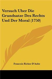 Versuch Uber Die Grundsatze Des Rechts Und Der Moral (1750)