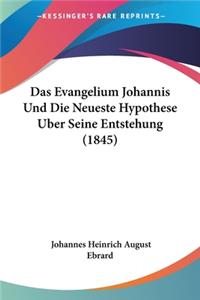 Evangelium Johannis Und Die Neueste Hypothese Uber Seine Entstehung (1845)