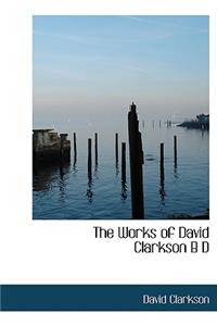 The Works of David Clarkson B D