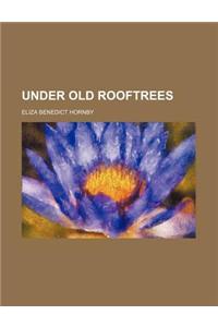 Under Old Rooftrees