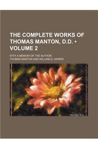 The Complete Works of Thomas Manton, D.D. (Volume 2); With a Memoir of the Author