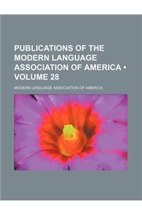 Publications of the Modern Language Association of America (Volume 28)